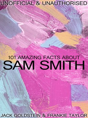cover image of 101 Amazing Facts about Sam Smith